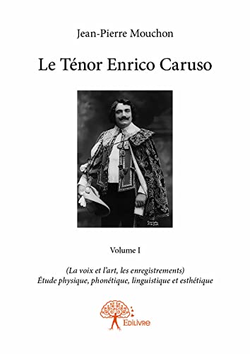 Imagen de archivo de Le Tnor Enrico Caruso - Volume I (Volume 1) (French Edition) a la venta por Books Unplugged