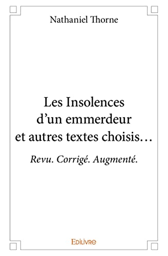 Stock image for les insolences d'un emmerdeur et autres textes choisis. ; revu. corrig. augment. for sale by Chapitre.com : livres et presse ancienne