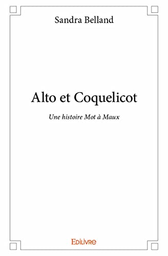 9782332998606: Alto et coquelicot: Une histoire Mot  Maux Thtre