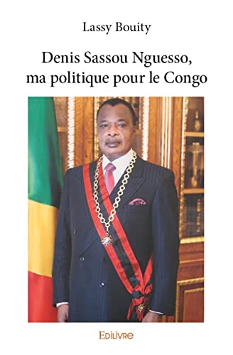 Stock image for denis sassou nguesso, ma politique pour le congo for sale by Chapitre.com : livres et presse ancienne
