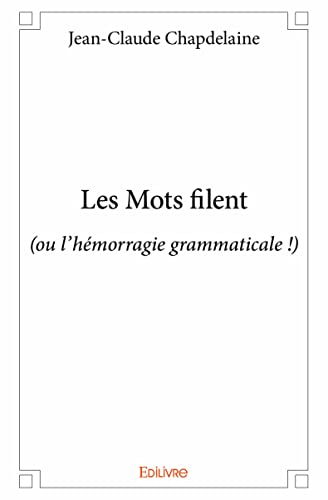 9782334035095: Les mots filent: (ou l’hmorragie grammaticale !)