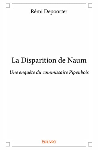 9782334036801: La disparition de Naum - une enqute du commissaire Pipenbois