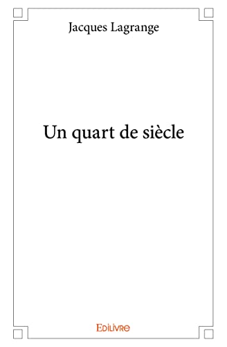 Stock image for Un quart de sicle (French Edition) for sale by GF Books, Inc.
