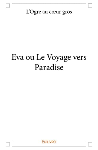 Imagen de archivo de Eva ou Le Voyage vers Paradise a la venta por Revaluation Books