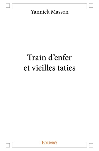 Beispielbild fr train d'enfer et vieilles taties zum Verkauf von Chapitre.com : livres et presse ancienne