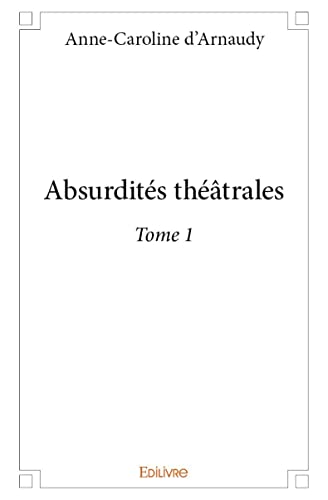 9782334109819: Absurdits thtrales - Tome 1