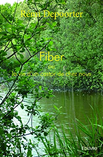 Stock image for Fiber Ou La Vie D?un Castor De Chez Nous for sale by RECYCLIVRE