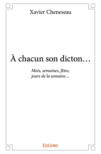 Beispielbild fr  chacun son dicton Mois, semaines, ftes, jours de la semaine zum Verkauf von Revaluation Books