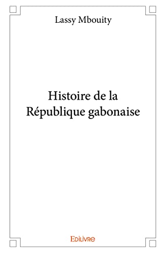 Stock image for Histoire de la Rpublique gabonaise (French Edition) for sale by Lucky's Textbooks