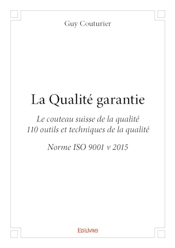 Beispielbild fr la qualite garantie - le couteau suisse de la qualite - 110 outils et techniques de la qualite - nor zum Verkauf von Chapitre.com : livres et presse ancienne