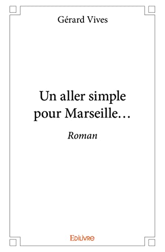 Beispielbild fr Un aller simple pour Marseille. (French Edition) zum Verkauf von GF Books, Inc.