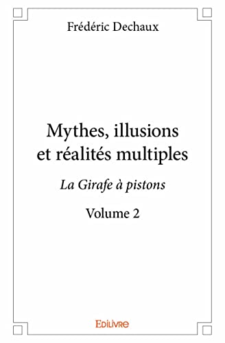 Stock image for mythes, illusions et realites multiples - la girafe a pistons - volume 2 for sale by Chapitre.com : livres et presse ancienne