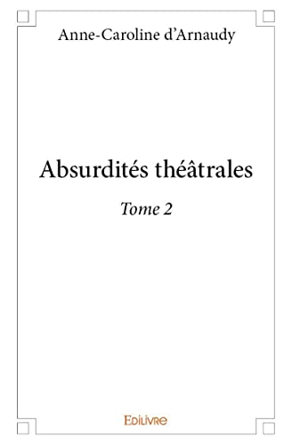 9782334230797: Absurdits thtrales - Tome 2 (French Edition)