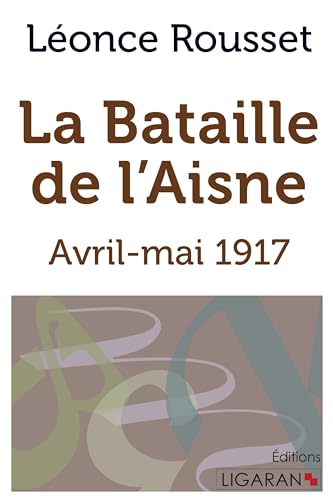 Stock image for La Bataille de l'Aisne: Avril-mai 1917 for sale by Revaluation Books