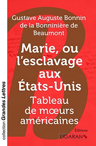 Stock image for Marie, ou L'Esclavage aux Etats-Unis (grands caractres): Tableau de moeurs amricaines for sale by Revaluation Books