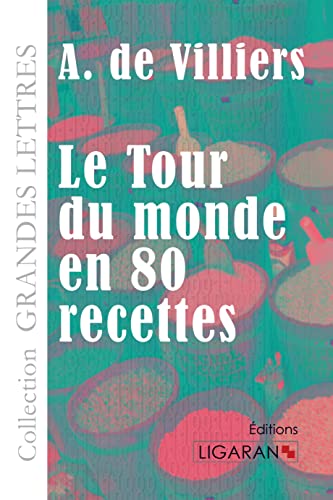 Beispielbild fr Le Tour du monde en quatre-vingts recettes (grands caractres) -Language: french zum Verkauf von GreatBookPrices