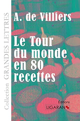 Stock image for Le Tour du monde en quatre-vingts recettes (grands caractres) -Language: french for sale by GreatBookPrices