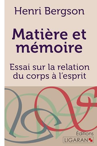 Beispielbild fr Matire et mmoire: Essai sur la relation du corps  l'esprit (French Edition) zum Verkauf von Books Unplugged