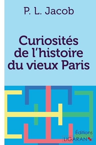 Beispielbild fr Curiosits de l`histoire du vieux Paris zum Verkauf von Buchpark