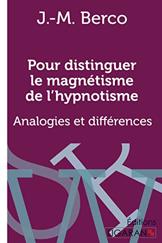 Stock image for Pour distinguer le magntisme de l'hypnotisme: Analogies et diffrences (French Edition) for sale by Books Unplugged