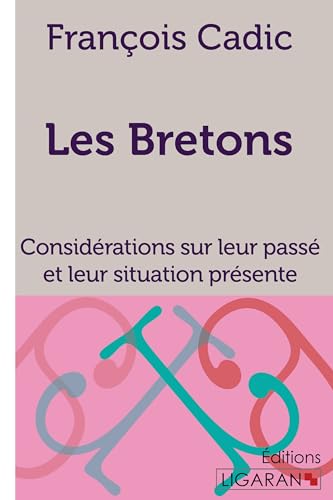 Beispielbild fr Les Bretons: Considrations sur leur pass et leur situation prsente zum Verkauf von Revaluation Books