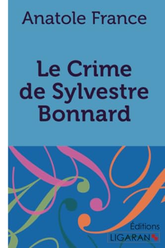 Beispielbild fr Le Crime de Sylvestre Bonnard zum Verkauf von Ammareal