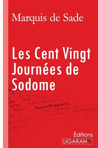 Stock image for Les Cent Vingt Journes de Sodome: ou l'Ecole du libertinage for sale by Ammareal