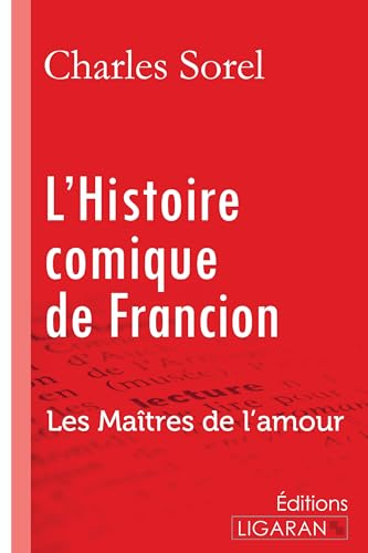 Stock image for L'Histoire comique de Francion: Les Matres de l'Amour for sale by Revaluation Books