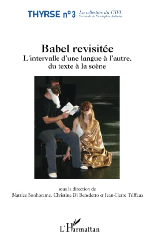 Stock image for Babel revisite: L'intervalle d'une langue  l'autre, du texte  la scne (French Edition) for sale by Gallix