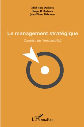 Beispielbild fr Le management stratgique: Contrle de l'irrversibilit zum Verkauf von Ammareal