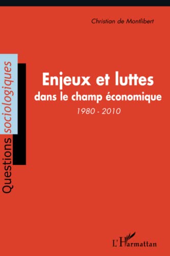 Beispielbild fr Enjeux et luttes dans le champ conomique (1980-2010) (French Edition) zum Verkauf von Gallix