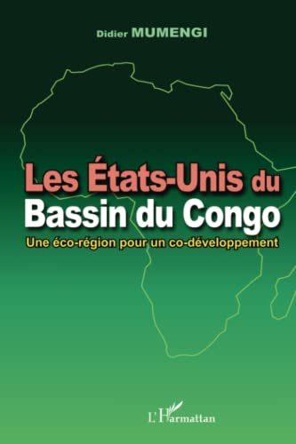 Beispielbild fr Les Etats-Unis du Bassin du Congo: Une co-rgion pour un co-dveloppement (French Edition) zum Verkauf von Gallix