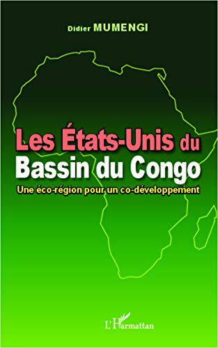 9782336002248: Les Etats-Unis du Bassin du Congo: Une co-rgion pour un co-dveloppement