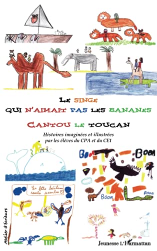 Beispielbild fr Le singe qui n'aimait pas les bananes: Cantou le Toucan [Broch] imagines et illustres par les lves du Cpa et du Ce1, Histoires zum Verkauf von BIBLIO-NET