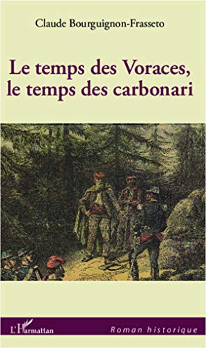 Imagen de archivo de Le temps des Voraces, le temps des carbonari [Broch] Bourguignon-Frasseto, Claude a la venta por BIBLIO-NET