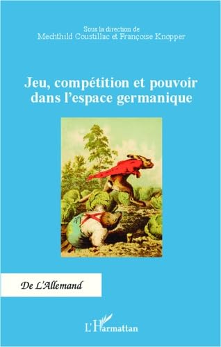 Beispielbild fr Jeu, comptition et pouvoir dans l'espace germanique [Broch] la direction de Mechthild Coustillac et Franoise Knopper, Sous zum Verkauf von BIBLIO-NET