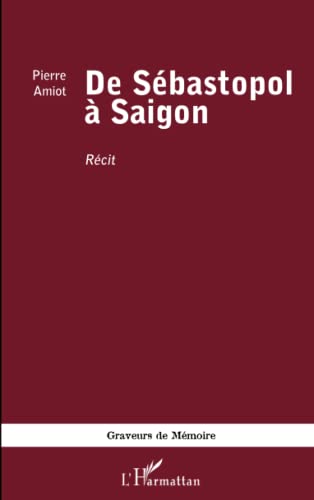 Imagen de archivo de De Sbastopol  Saigon [Broch] Amiot, Pierre a la venta por BIBLIO-NET