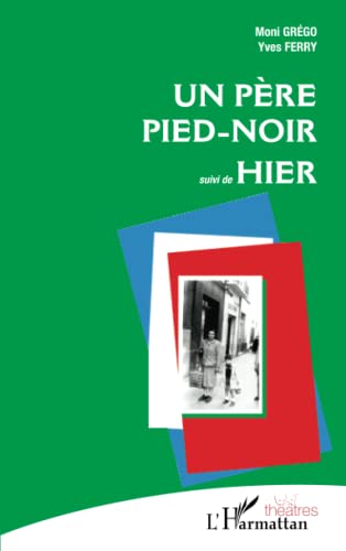 Stock image for Un pre pied-noir: suivi de Hier (French Edition) for sale by GF Books, Inc.