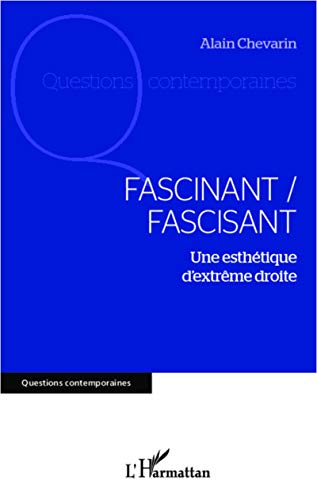 Beispielbild fr Fascinant / fascisant: Une esthtique d'extrme droite (French Edition) zum Verkauf von Gallix