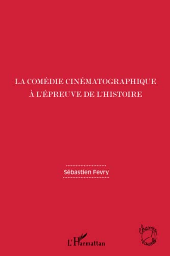 9782336006574: La comdie cinmatographique  l'preuve de l'histoire