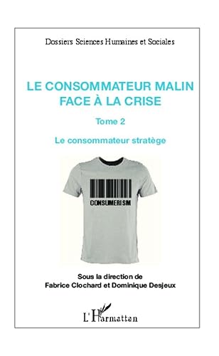 9782336007243: Le consommateur malin face  la crise (Tome 2): Le consommateur stratge (2)