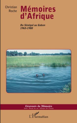 MÃ©moires d'Afrique: Du SÃ©nÃ©gal au Gabon 1965-1980 (French Edition) (9782336008417) by Roche, Christian