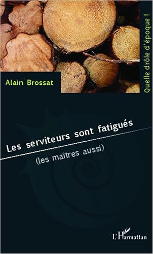 Imagen de archivo de Les serviteurs sont fatigus [Broch] Brossat, Alain a la venta por BIBLIO-NET