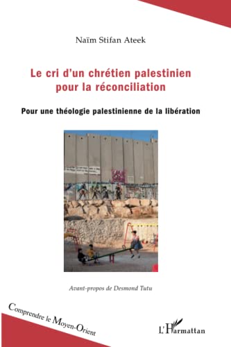 Beispielbild fr Le cri d'un chrtien palestinien pour la rconciliation: Pour une thologie palestinienne de la libration (French Edition) zum Verkauf von Gallix