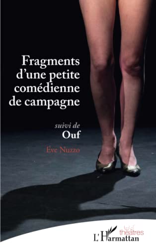 Beispielbild fr Fragments d'une petite comdienne de campagne: suivi de Ouf (French Edition) zum Verkauf von Gallix