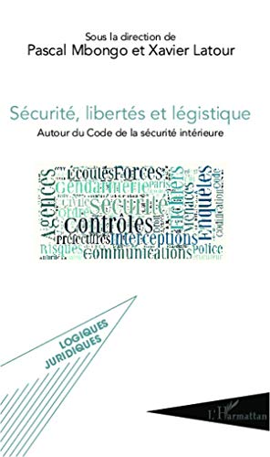 Stock image for Scurit, liberts et lgistique: Autour du Code de la scurit intrieure (French Edition) for sale by GF Books, Inc.