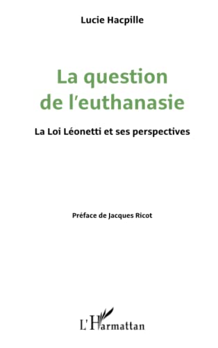 Stock image for La question de l'euthanasie: La loi Lonetti et ses perspectives [Broch] Hacpille, Lucie for sale by BIBLIO-NET