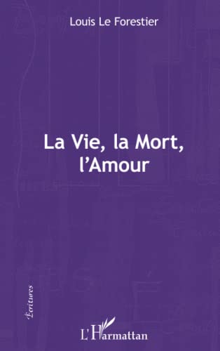 9782336290904: La vie, la mort, l'amour