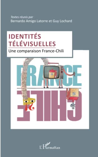 Imagen de archivo de Identits tlvisuelles: Une comparaison France-Chili [Broch] Latorre, Bernardo Amigo et Lochard, Guy a la venta por BIBLIO-NET