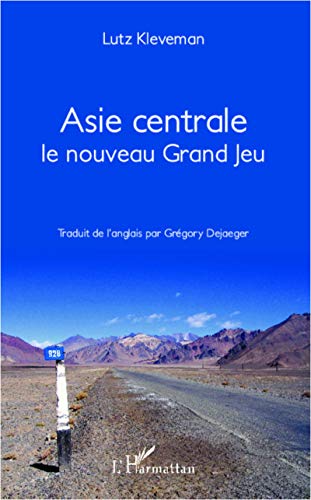 Asie Centrale Le nouveau grand jeu (French Edition) (9782336292045) by Kleveman, Lutz; Dejaeger, Gregory